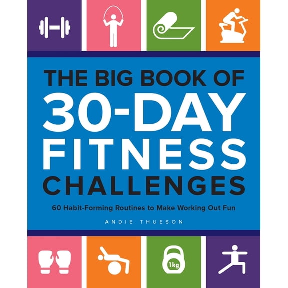 The Big Book of 30-Day Fitness Challenges: 60 Habit-Forming Routines to Make Working Out Fun, (Paperback)