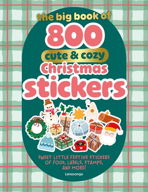 Cozy Sticker Books The Big Book of 800 Cute & Cozy Christmas Stickers: Sweet Little Festive Stickers of Food, Labels, Stamps, and More!, (Paperback)