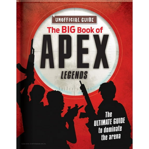 The Big Book of Apex Legends (Unoffical Guide): The Ultimate Guide to Dominate the Arena, (Paperback)