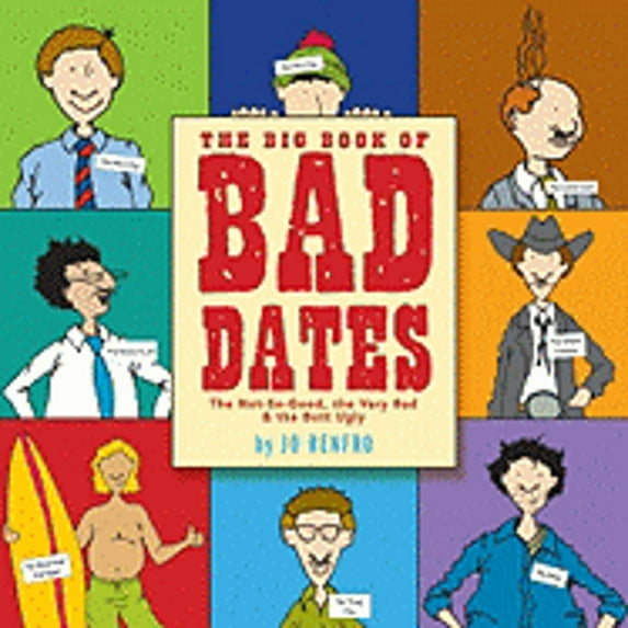 The Big Book of Bad Dates : The Not-So-Good, the Very Bad & the Butt Ugly (Paperback)