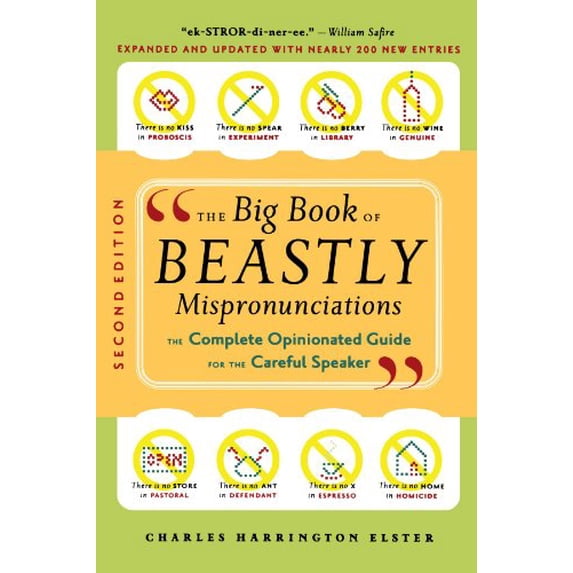 Pre-Owned The Big Book Of Beastly Mispronunciations: The Complete Opinionated Guide for the Careful Speaker (Paperback) 061842315X 9780618423156
