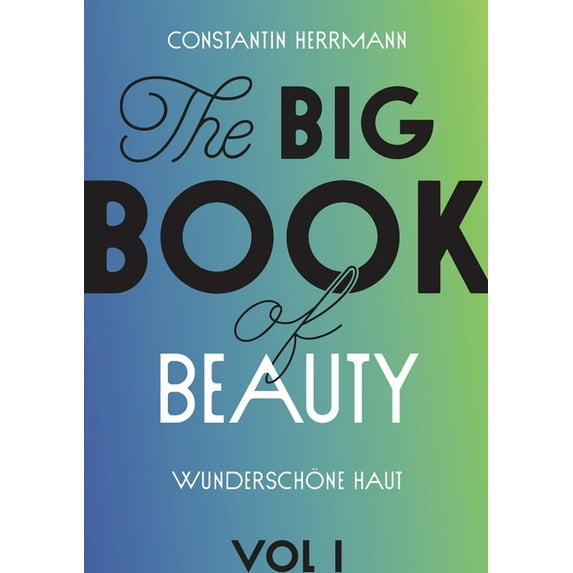 The Big Book of Beauty Vol.1: Wunderschöne Haut, (Paperback)