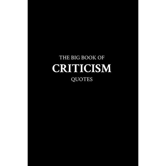 The Big Book of Criticism Quotes