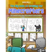 The Big Book of Drawing for Minecrafters How to Draw More Than 75 Mobs and Items, Paperback