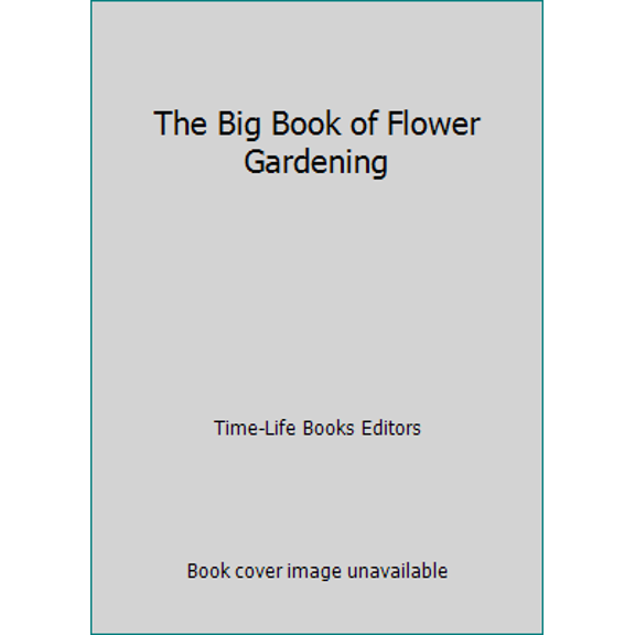 Pre-Owned The Big Book of Flower Gardening (Paperback) 0737006390 9780737006391