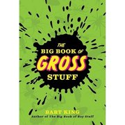 The Big Book of Gross Stuff Paperback by Bart King