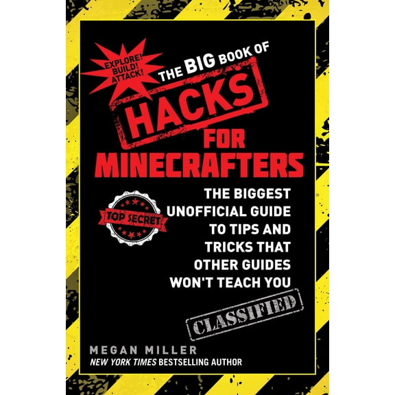 Big Book of Hacks for Minecrafters: The Biggest Unofficial Guide to Tips and Tricks That Other Guides Won't Teach You