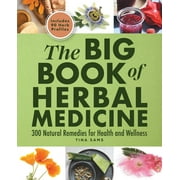 The Big Book of Herbal Medicine : 300 Natural Remedies for Health and Wellness (Paperback)