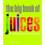 NATALIE SAVONA The Big Book of Juices : More than 400 Natural Blends for Health and Vitality Every Day (Paperback)
