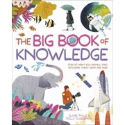 The Big Book of Knowledge Find Out about Wild Animals, Space, the Oceans, Planet Earth and More!, Hardcover