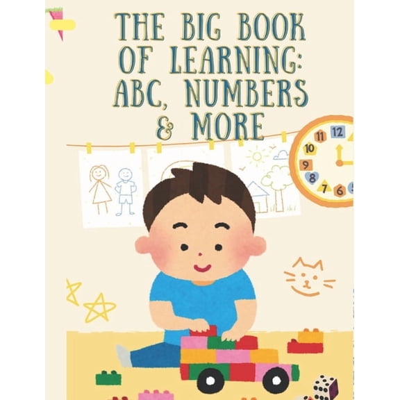 The Big Book of Learning ABC, Numbers & More: A Fun and Engaging Early Learning Book for Toddlers & Preschoolers to Mast, (Paperback)