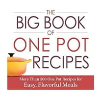 Pre-Owned The Big Book of One Pot Recipes: More Than 500 One Pot Recipes for Easy, Flavorful Meals (Paperback) 1440581479 9781440581472