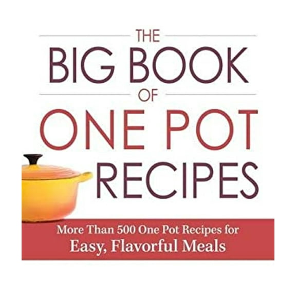 Pre-Owned The Big Book of One Pot Recipes: More Than 500 One Pot Recipes for Easy, Flavorful Meals (Paperback) 1440581479 9781440581472
