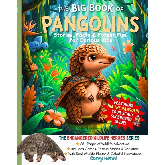 Endangered Wildlife Heroes Series (Story The Big Book of Pangolins: Stories, Facts, Rescue Tales & Forest Activities for Curious Kids, (Paperback)