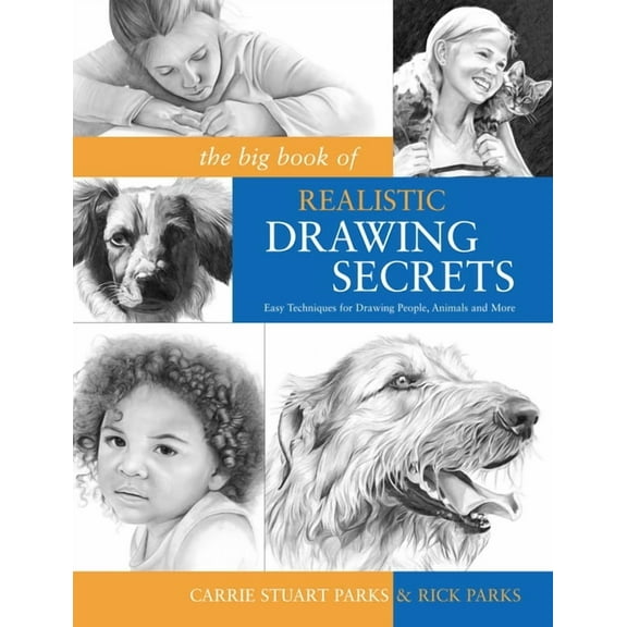 The Big Book of Realistic Drawing Secrets: Easy Techniques for Drawing People, Animals and More, (Paperback)