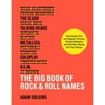 thumbnail image 1 of The Big Book of Rock &amp; Roll Names: How Arcade Fire, Led Zeppelin, Nirvana, Vampire Weekend, and 532 Other Bands Got , (Paperback), 1 of 1