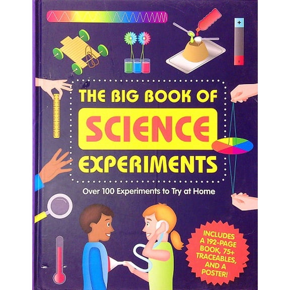 The Big Book of Science Experiments: Over 100 Experiments to Try at Home