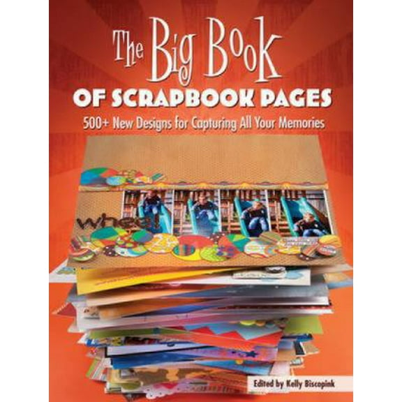 Pre-Owned The Big Book of Scrapbook Pages: 500+ New Designs for Capturing All Your Memories (Paperback) 1599631334 9781599631332