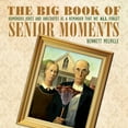 thumbnail image 1 of The Big Book of Senior Moments : Humorous Jokes and Anecdotes as a Reminder That We All Forget (Hardcover), 1 of 1
