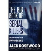 The Big Book of Serial Killers Volume 2 Another 150 Serial Killer Files of the Worlds Worst Murderers An Encyclopedia, Hardcover