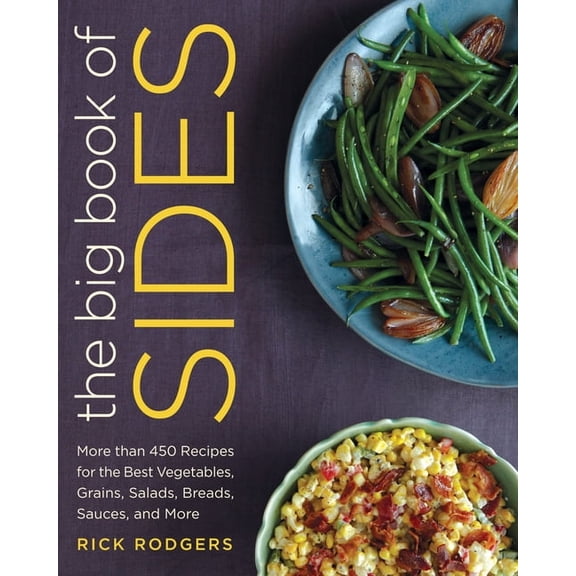 The Big Book of Sides: More Than 450 Recipes for the Best Vegetables, Grains, Salads, Breads, Sauces, and More: A Cookbo, (Hardcover)