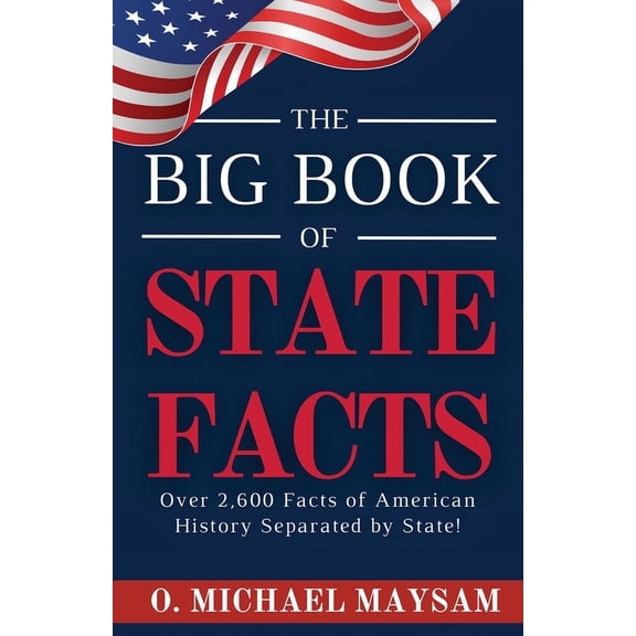 The Big Book of State Facts: Over 2,600 Facts of American History Separated by State!, (Paperback)