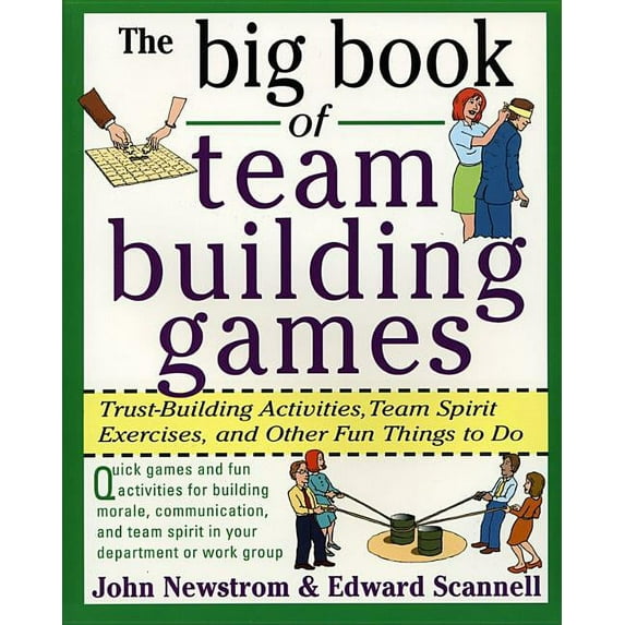 The Big Book of Team Building Games: Trust-Building Activities, Team Spirit Exercises, and Other Fun Things to Do, (Paperback)