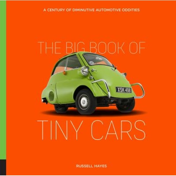 Pre-Owned The Big Book of Tiny Cars: A Century of Diminutive Automotive Oddities (Hardcover) 0760370621 9780760370629