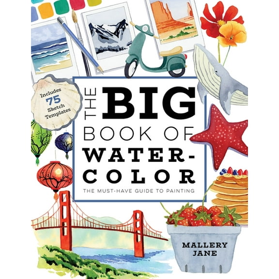 The Big Book of Watercolor: The Must-Have Guide to Painting, (Paperback)