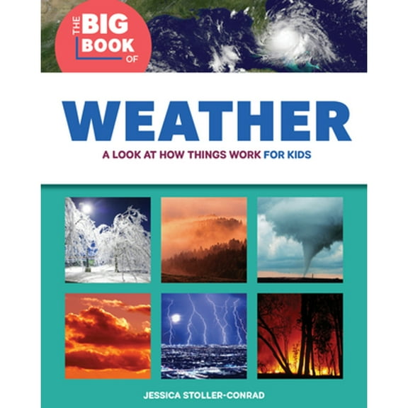 Pre-Owned The Big Book of Weather: A Look at How Things Work for Kids (Paperback) 1646113969 9781646113965