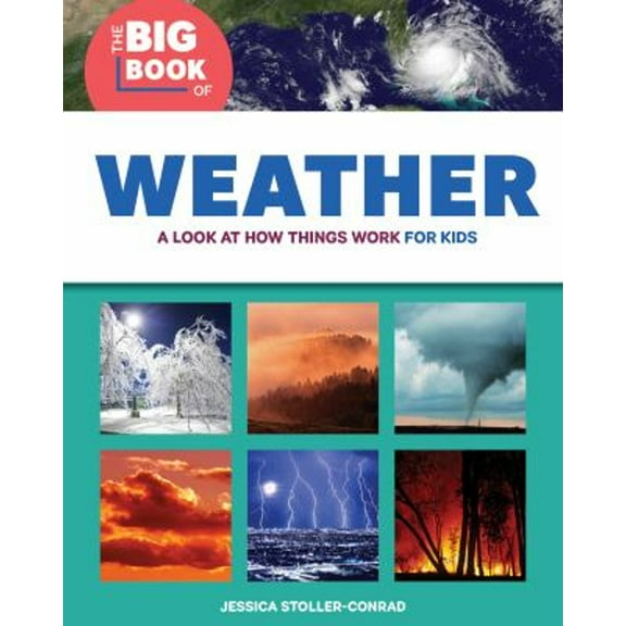 Pre-Owned The Big Book of Weather: A Look at How Things Work for Kids (Paperback) 1646113969 9781646113965