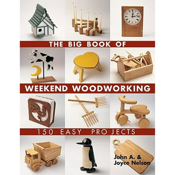 Pre-Owned The Big Book of Weekend Woodworking: 150 Easy Projects (Paperback) 1579906001 9781579906009
