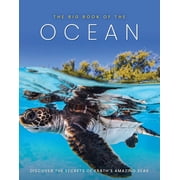 The Big Book of the Ocean Discover the Secrets of the Earths Amazing Seas, Hardcover