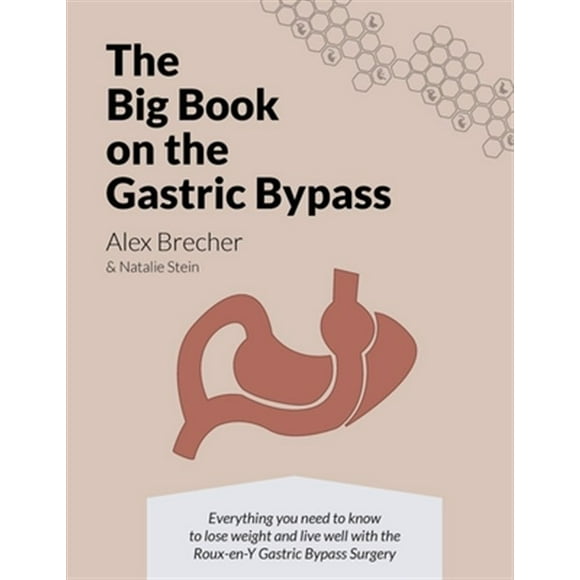 Pre-Owned The Big Book on the Gastric Bypass: Everything You Need to Know to Lose Weight and Live Well with the Roux-En-Y Gastric Bypass Surgery