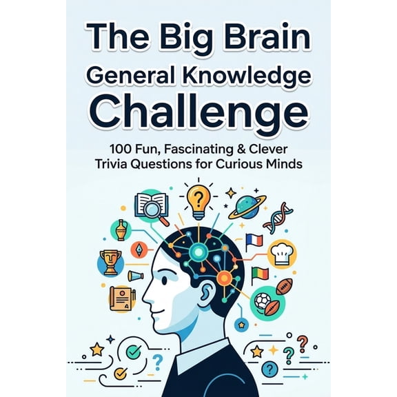 The Big Brain General Knowledge Challenge: Test Your Knowledge Across History, Science, Geography, and More!, (Paperback)