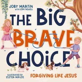 The Big Brave Choice: Forgiving Like Jesus, (Hardcover)