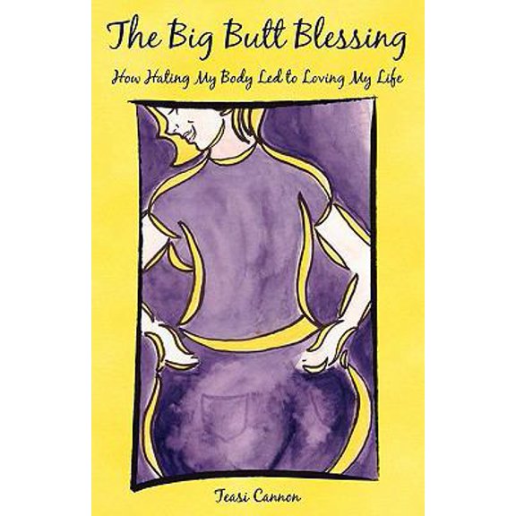 Pre-Owned The Big Butt Blessing: How Hating My Body Led to Loving My Life (Paperback) 1608442381 9781608442386