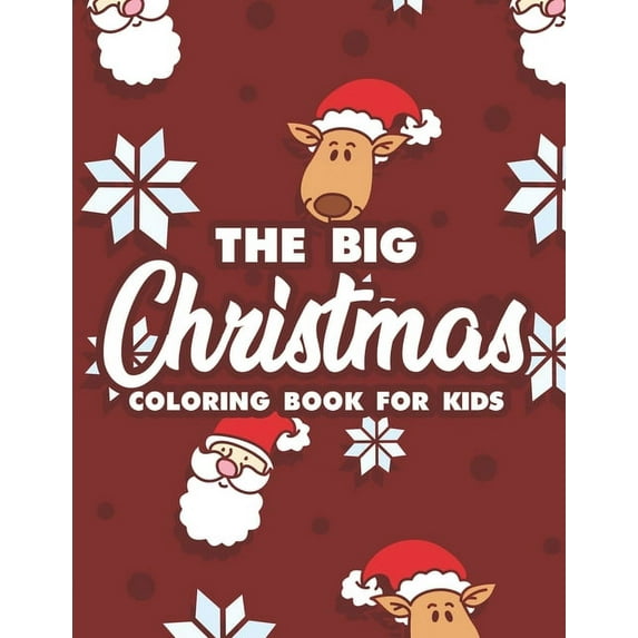 The Big Christmas Coloring Book For Kids : Magical Christmas Illustrations To Color For Toddlers, Happy Coloring Sheets For Children (Paperback)