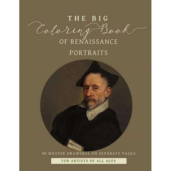 The Big Coloring Book of Renaissance Portraits: 90 Master Drawings on Separate Pages for Artist of All Ages, (Paperback)