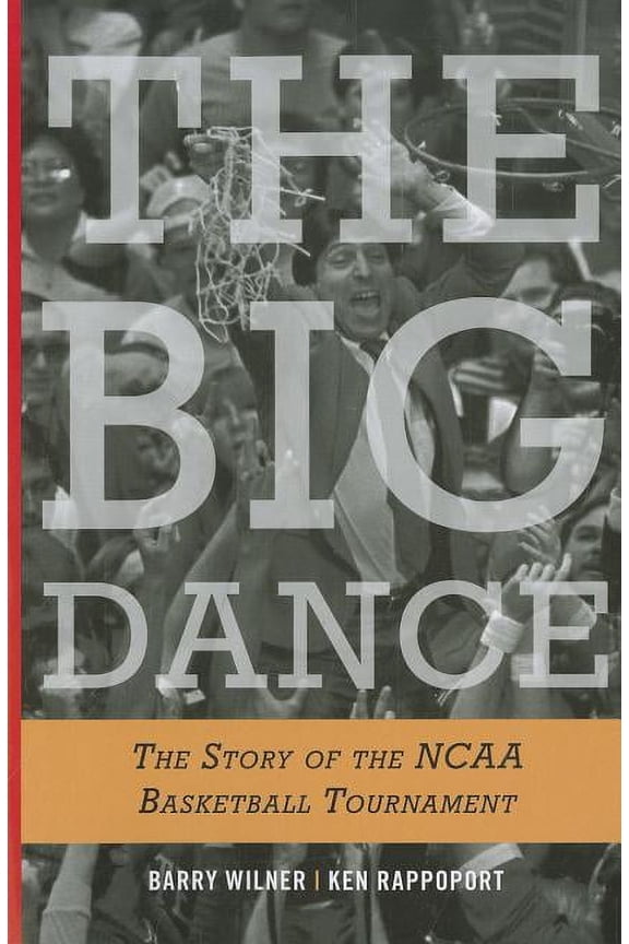 The Big Dance : The Story of the NCAA Basketball Tournament (Paperback)