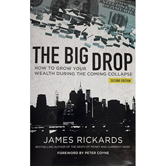 Pre-Owned The Big Drop Second Edition How To Grow Your Wealth During The Coming Collapse (Hardcover) 1621291839 9781621291831