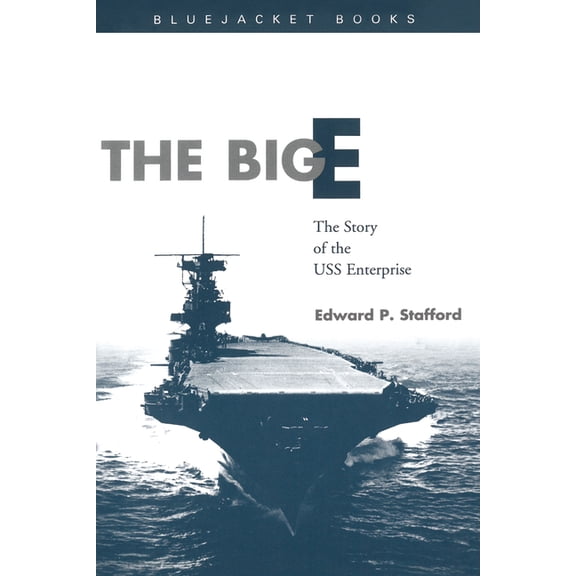 Bluejacket Books The Big E: The Story of the USS Enterprise, (Paperback)