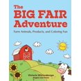 thumbnail image 1 of The Big Fair Adventure: Farm Animals, Products, and Coloring Fun, (Paperback), 1 of 1