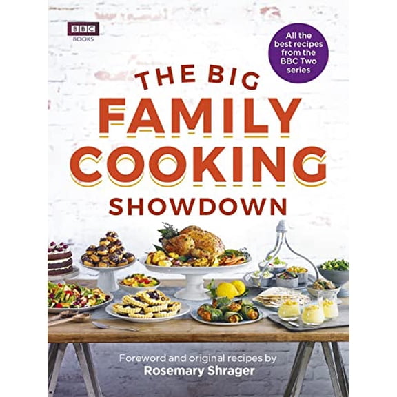 Pre-Owned The Big Family Cooking Showdown: All the Best Recipes from the BBC Series (Hardcover) 1785942808 9781785942808