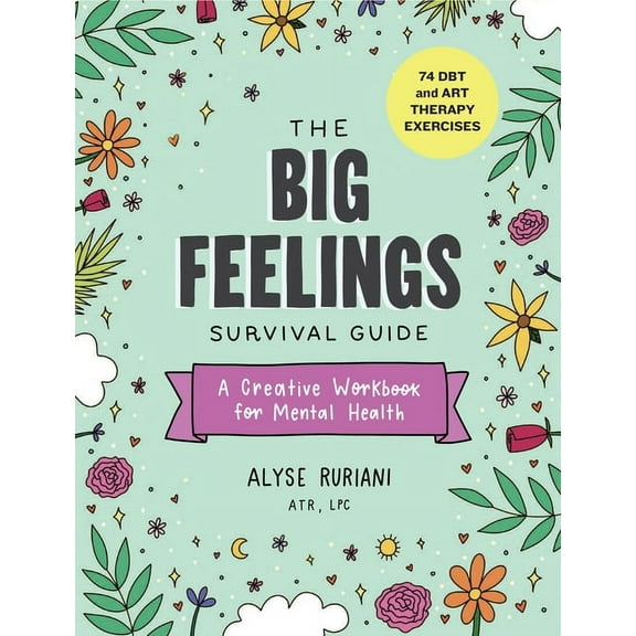 The Big Feelings Survival Guide : A Creative Workbook for Mental Health (74 DBT and Art Therapy Exercises) (Paperback)