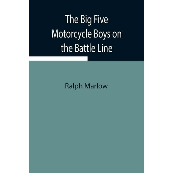 The Big Five Motorcycle Boys On The Battle Line; Or, With The Allies In France, (Paperback)