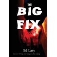 thumbnail image 1 of The Big Fix: A Hard-Boiled Crime Novel., (Paperback), 1 of 1
