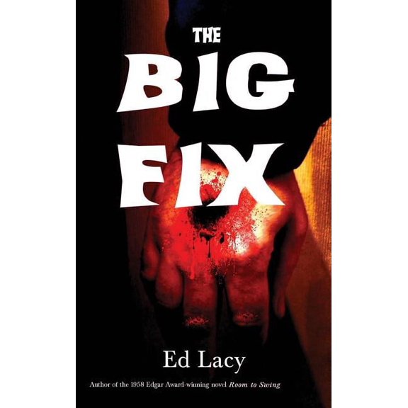 The Big Fix: A Hard-Boiled Crime Novel, (Hardcover)