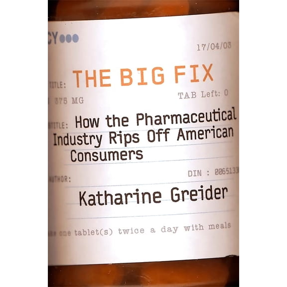 Pre-Owned The Big Fix: How the Pharmaceutical Industry Rips Off American Consumers (Paperback) 1586481851 9781586481858
