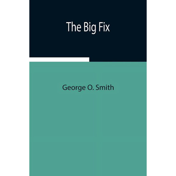 The Big Fix Paperback 935494115X 9789354941153 George O Smith